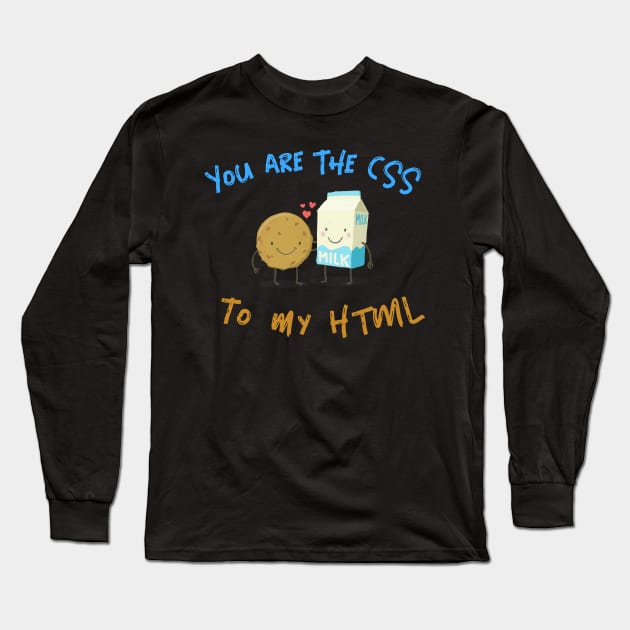 "You are the CSS to my HTML" Long Sleeve T-Shirt by Salma Satya and Co.